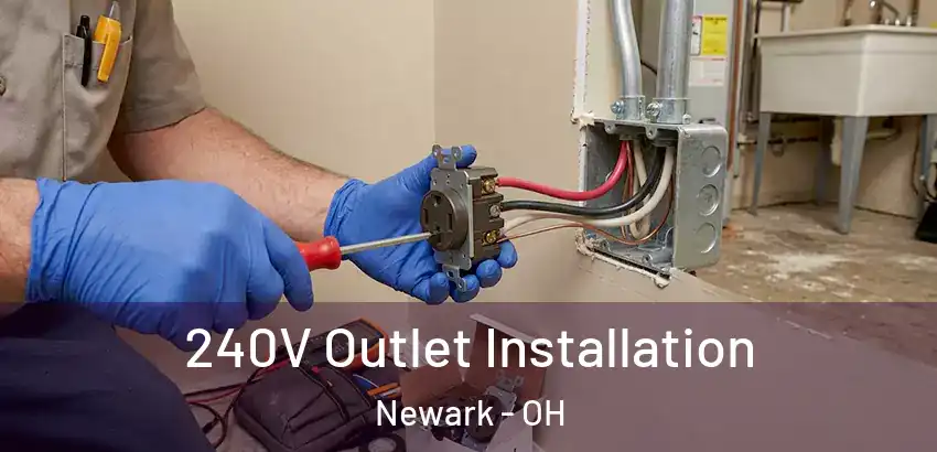 240V Outlet Installation Newark - OH