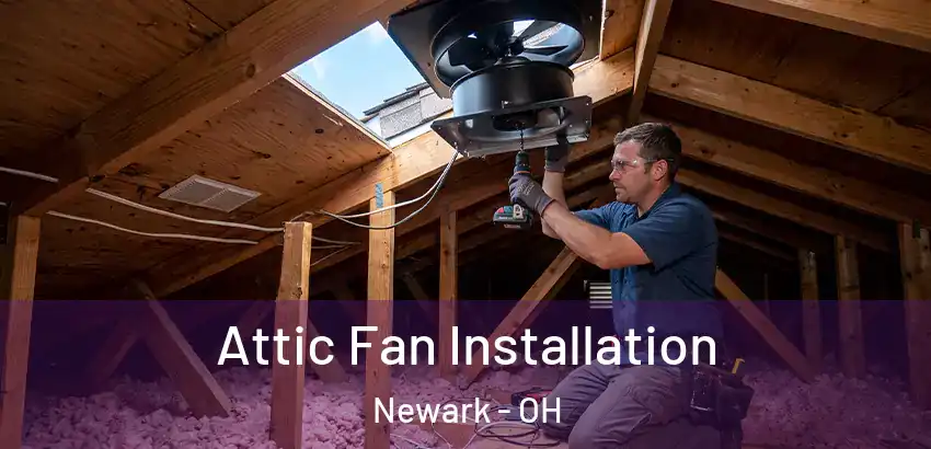 Attic Fan Installation Newark - OH