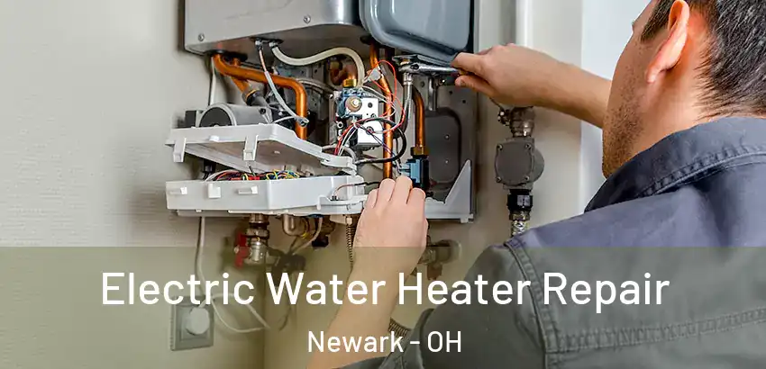 Electric Water Heater Repair Newark - OH