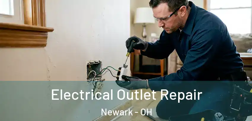 Electrical Outlet Repair Newark - OH