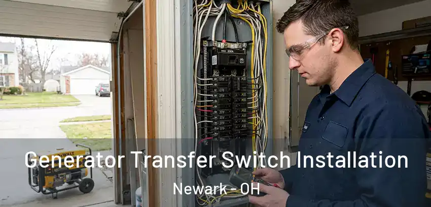 Generator Transfer Switch Installation Newark - OH