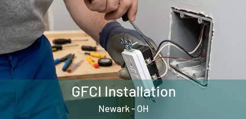 GFCI Installation Newark - OH