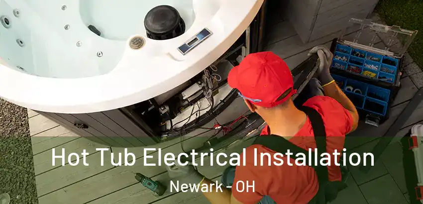 Hot Tub Electrical Installation Newark - OH