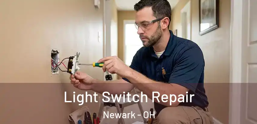 Light Switch Repair Newark - OH