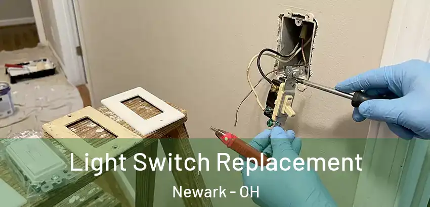 Light Switch Replacement Newark - OH