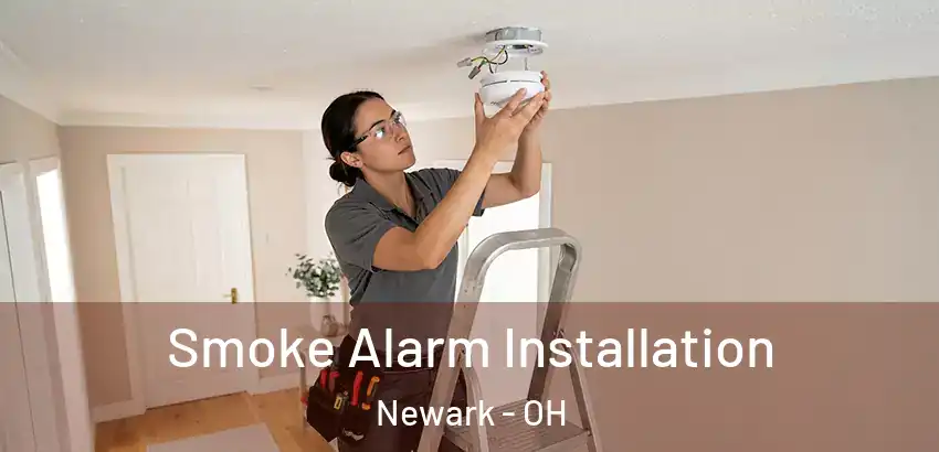 Smoke Alarm Installation Newark - OH
