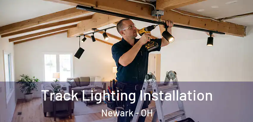 Track Lighting Installation Newark - OH